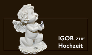 IGOR Hochzeit IGOR Hochzeit