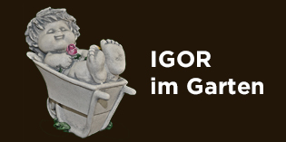 IGOR im Garten