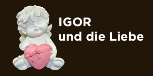 IGOR und die Liebe